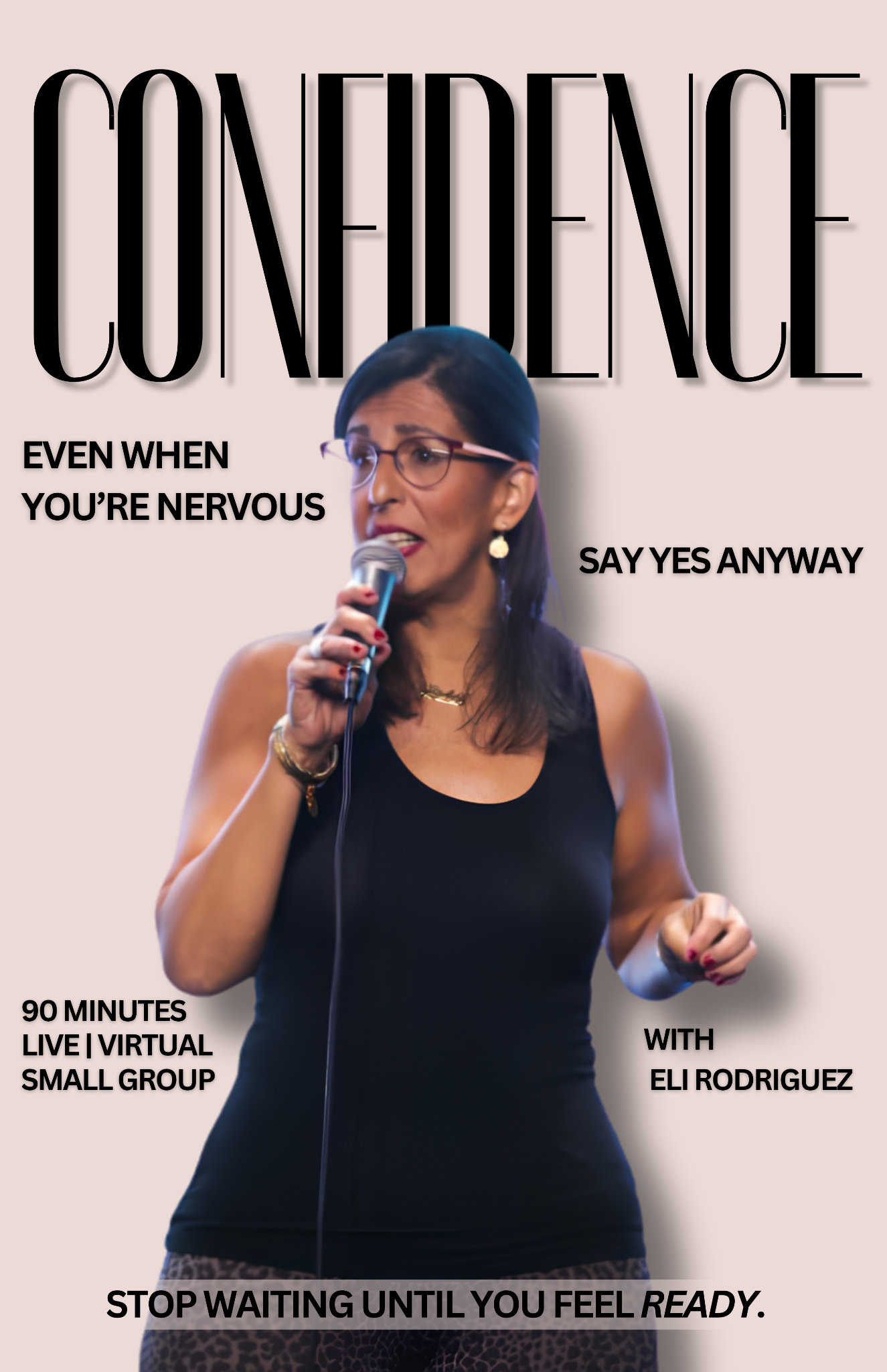 Confidence — even when you’re nervous. Say yes anyway.